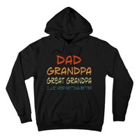 Dad Grandpa Great Grandpa I Just Keep Getting Better Hoodie