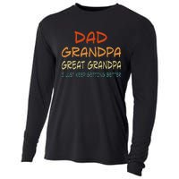 Dad Grandpa Great Grandpa I Just Keep Getting Better Cooling Performance Long Sleeve Crew