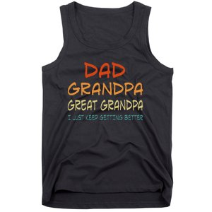 Dad Grandpa Great Grandpa I Just Keep Getting Better Tank Top