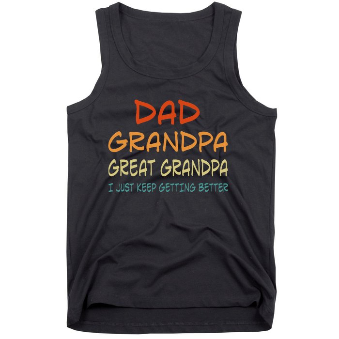 Dad Grandpa Great Grandpa I Just Keep Getting Better Tank Top