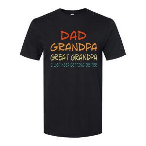 Dad Grandpa Great Grandpa I Just Keep Getting Better Softstyle CVC T-Shirt