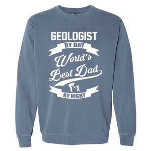 Dad Geologist Gift Geologist By Day Dad At Night Funny Gift Garment-Dyed Sweatshirt