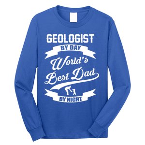 Dad Geologist Gift Geologist By Day Dad At Night Funny Gift Long Sleeve Shirt