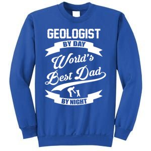 Dad Geologist Gift Geologist By Day Dad At Night Funny Gift Sweatshirt