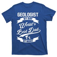 Dad Geologist Gift Geologist By Day Dad At Night Funny Gift T-Shirt