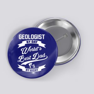 Dad Geologist Gift Geologist By Day Dad At Night Funny Gift Button