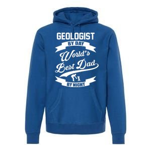 Dad Geologist Gift Geologist By Day Dad At Night Funny Gift Premium Hoodie