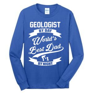 Dad Geologist Gift Geologist By Day Dad At Night Funny Gift Tall Long Sleeve T-Shirt