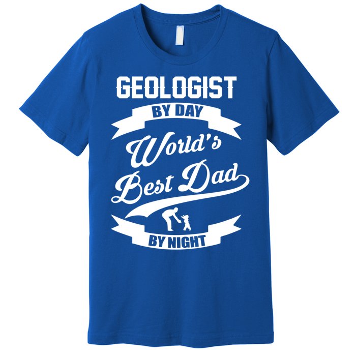 Dad Geologist Gift Geologist By Day Dad At Night Funny Gift Premium T-Shirt