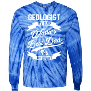 Dad Geologist Gift Geologist By Day Dad At Night Funny Gift Tie-Dye Long Sleeve Shirt