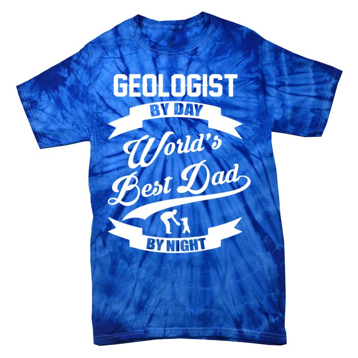 Dad Geologist Gift Geologist By Day Dad At Night Funny Gift Tie-Dye T-Shirt