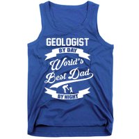 Dad Geologist Gift Geologist By Day Dad At Night Funny Gift Tank Top