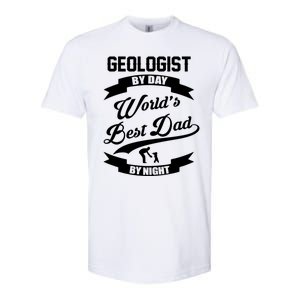 Dad Geologist Gift Geologist By Day Dad At Night Funny Gift Softstyle CVC T-Shirt