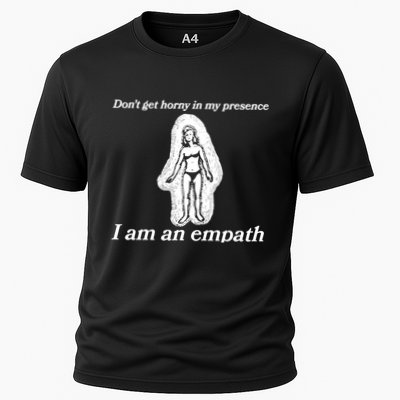 Don’T Get Horny In My Presence I Am An Empath Performance Shirt
