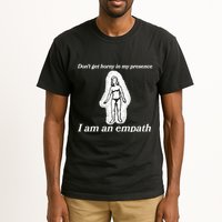 Don’T Get Horny In My Presence I Am An Empath Tall T-Shirt