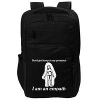 Don’T Get Horny In My Presence I Am An Empath Impact Tech Backpack