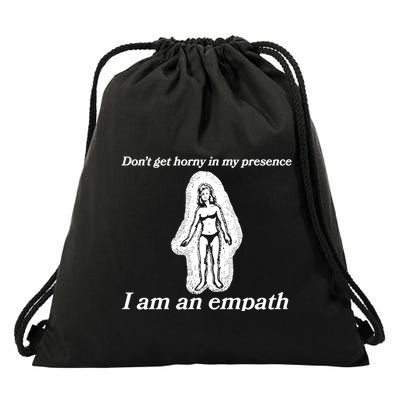 Don’T Get Horny In My Presence I Am An Empath Drawstring Bag