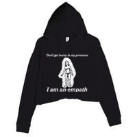 Don’T Get Horny In My Presence I Am An Empath Crop Fleece Hoodie