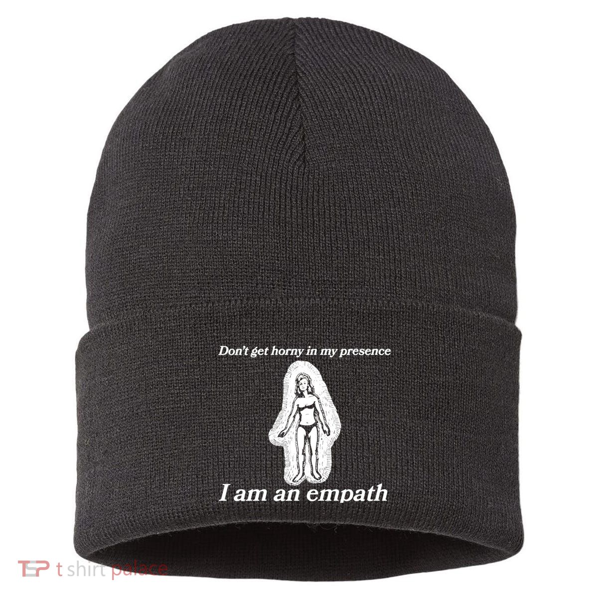 Don’T Get Horny In My Presence I Am An Empath Sustainable Knit Beanie