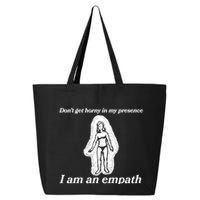 Don’T Get Horny In My Presence I Am An Empath 25L Jumbo Tote