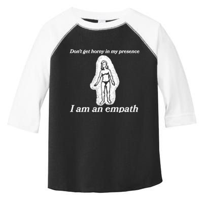Don’T Get Horny In My Presence I Am An Empath Toddler Fine Jersey T-Shirt