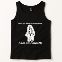 Don’T Get Horny In My Presence I Am An Empath Tank Top
