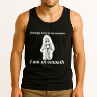 Don’T Get Horny In My Presence I Am An Empath Tank Top