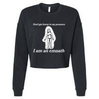 Don’T Get Horny In My Presence I Am An Empath Cropped Pullover Crew