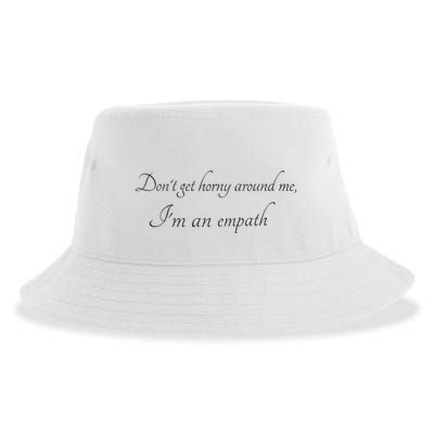 Don’T Get Horny Around Me I’M An Empath Sustainable Bucket Hat