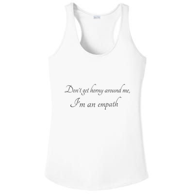 Don’T Get Horny Around Me I’M An Empath Ladies PosiCharge Competitor Racerback Tank