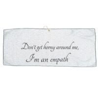 Don’T Get Horny Around Me I’M An Empath Large Microfiber Waffle Golf Towel