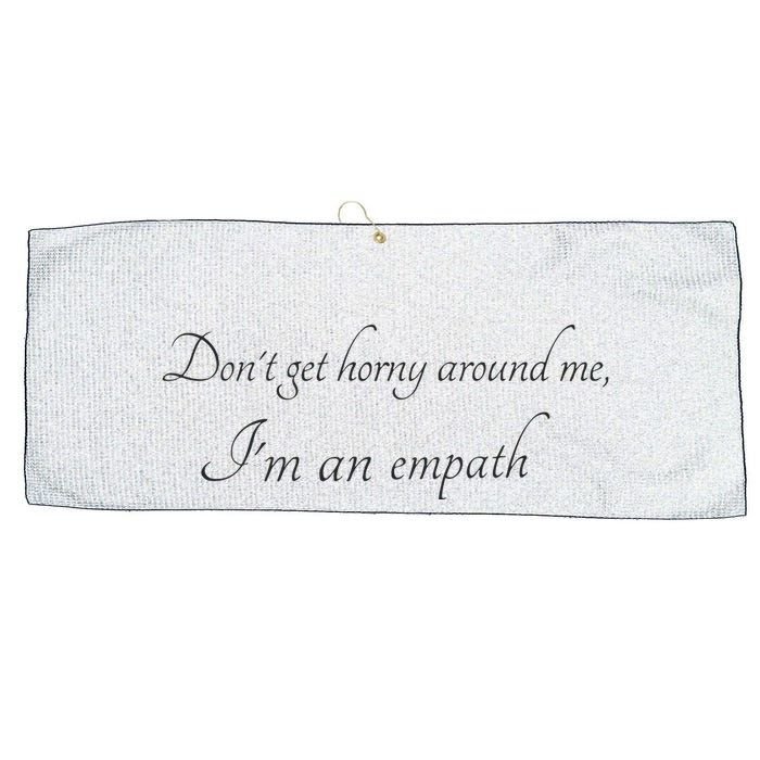 Don’T Get Horny Around Me I’M An Empath Large Microfiber Waffle Golf Towel