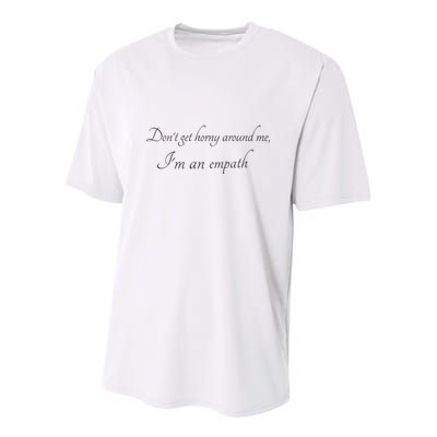 Don’T Get Horny Around Me I’M An Empath Youth Performance Sprint T-Shirt