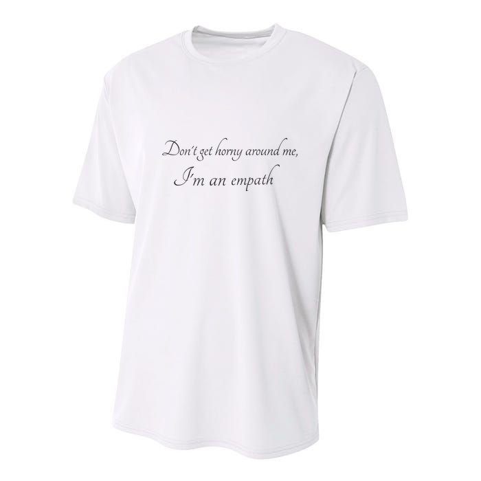 Don’T Get Horny Around Me I’M An Empath Youth Performance Sprint T-Shirt