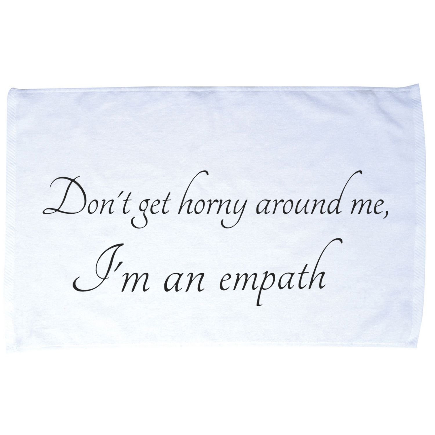 Don’T Get Horny Around Me I’M An Empath Microfiber Hand Towel