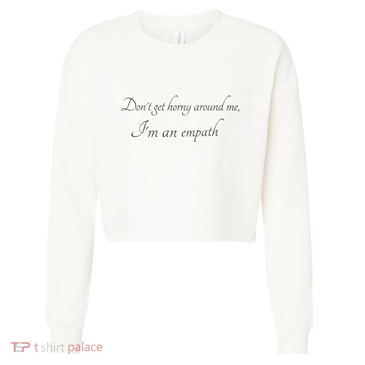 Don’T Get Horny Around Me I’M An Empath Cropped Pullover Crew
