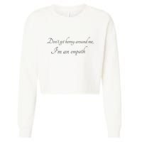 Don’T Get Horny Around Me I’M An Empath Cropped Pullover Crew