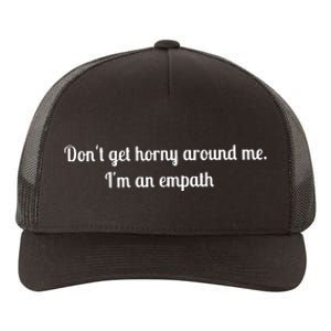 Don’T Get Horny Around Me I’M An Empath Yupoong Adult 5-Panel Trucker Hat