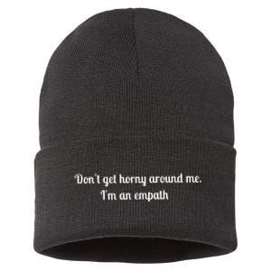 Don’T Get Horny Around Me I’M An Empath Sustainable Knit Beanie