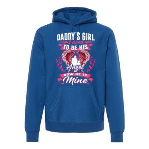 Daddy's Girl I Used To Be His Angel Now He Is Mine Funny Gift Premium Hoodie