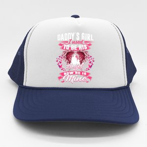 Daddy's Girl I Used To Be His Angel Now He Is Mine Funny Gift Trucker Hat