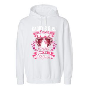 Daddy's Girl I Used To Be His Angel Now He Is Mine Funny Gift Garment-Dyed Fleece Hoodie