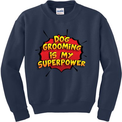 Dog Grooming Is My Superpower Funny Design Dog Grooming Gift Kids Sweatshirt