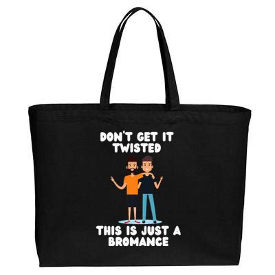 DonT Get It Twisted This Is Just A Bromance Cotton Canvas Jumbo Tote