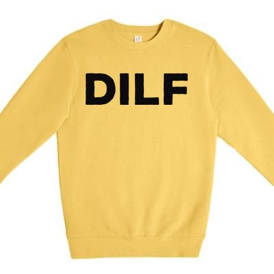 DILF Gift Idea For Dad Fathers Day Funny For Premium Crewneck Sweatshirt