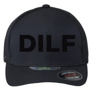 DILF Gift Idea For Dad Fathers Day Funny For Flexfit Unipanel Trucker Cap