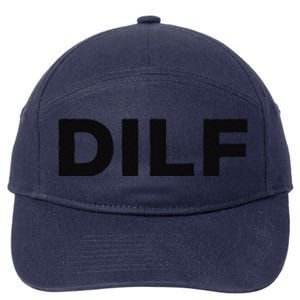 DILF Gift Idea For Dad Fathers Day Funny For 7-Panel Snapback Hat