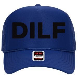 DILF Gift Idea For Dad Fathers Day Funny For High Crown Mesh Back Trucker Hat