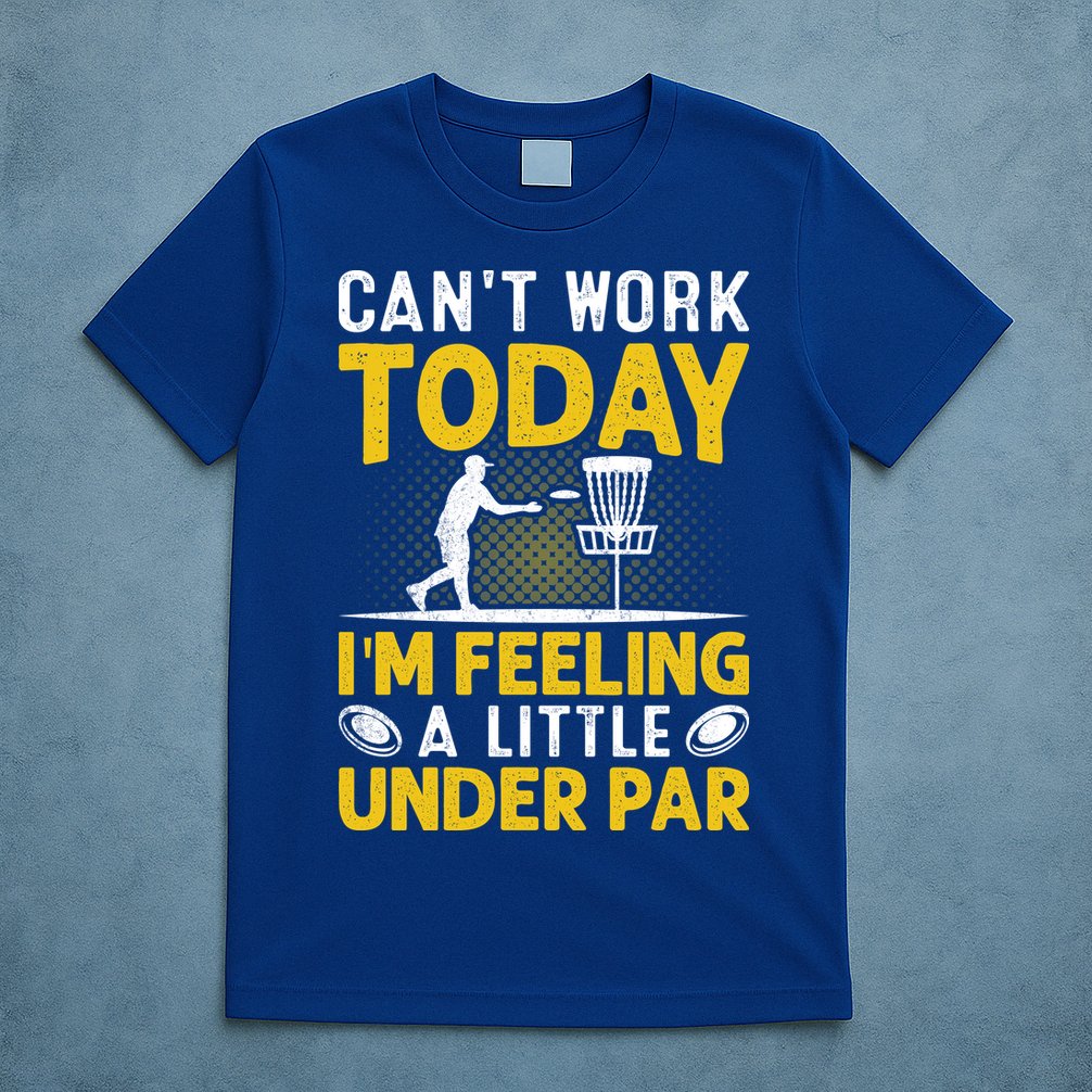 Disc Golf I'm Feeling A Little Under Par T-Shirt