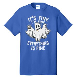 Drunk Ghost Its Fine Im Fine Everything Is Fine Halloween Great Gift Tall T-Shirt